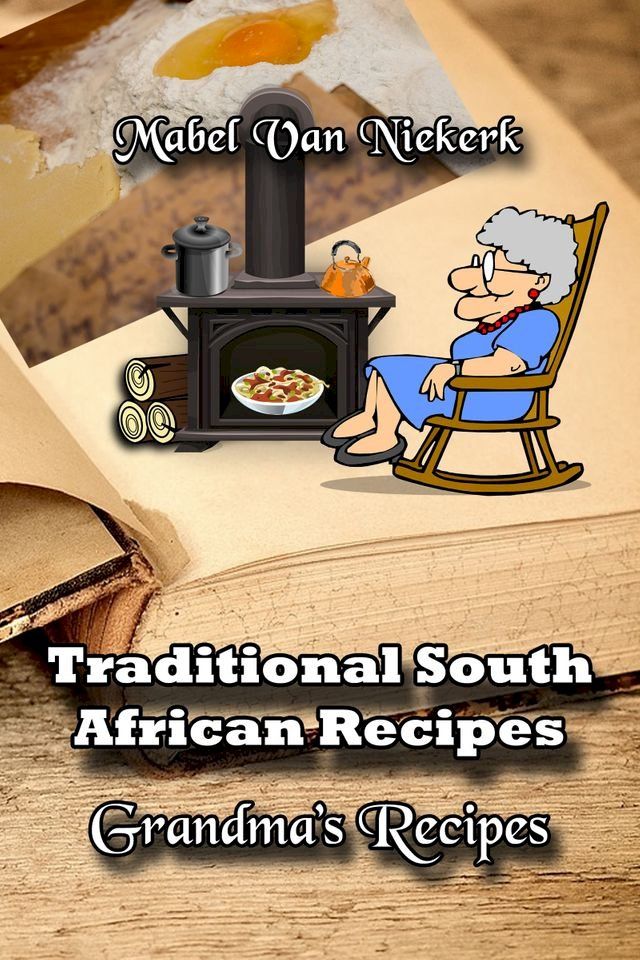  Traditional South African Recipes: Grandma's Recipes(Kobo/電子書)