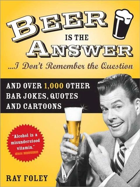 Beer is the Answer...I Don't Remember the Question(Kobo/電子書)