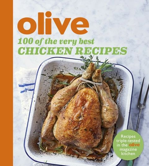 Olive: 100 of the Very Best Chicken Recipes(Kobo/電子書)