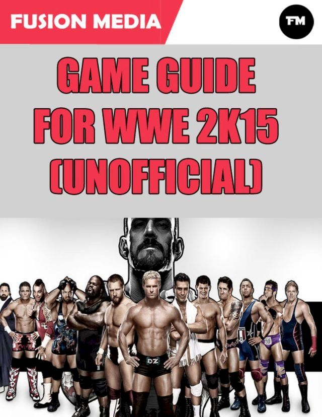  Game Guide for Wwe 2k15 (Unofficial)(Kobo/電子書)