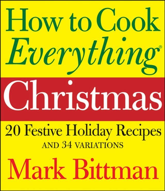  How to Cook Everything: Christmas(Kobo/電子書)