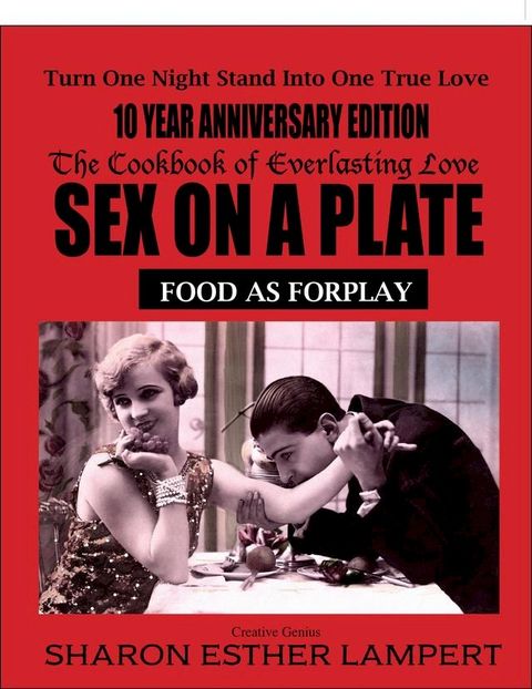 SEX ON A PLATE: FOOD AS FOREPLAY - 10 YEAR ANNIVERSARY EDITION(Kobo/電子書)