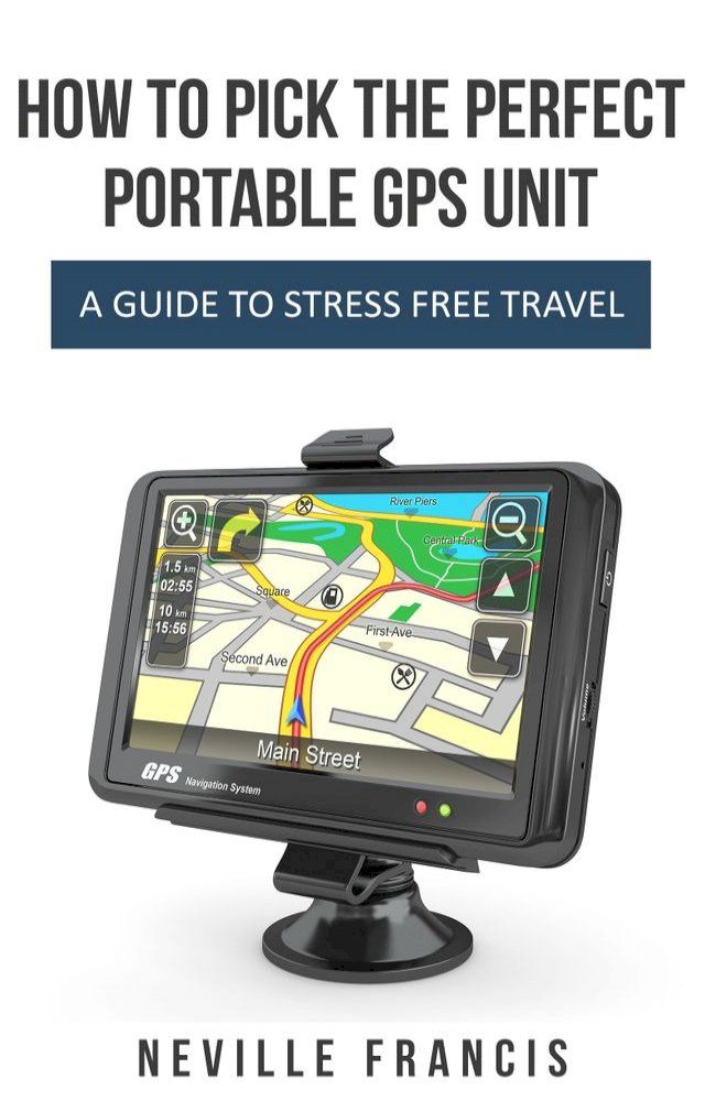  How To Pick The Perfect Portable GPS Unit(Kobo/電子書)