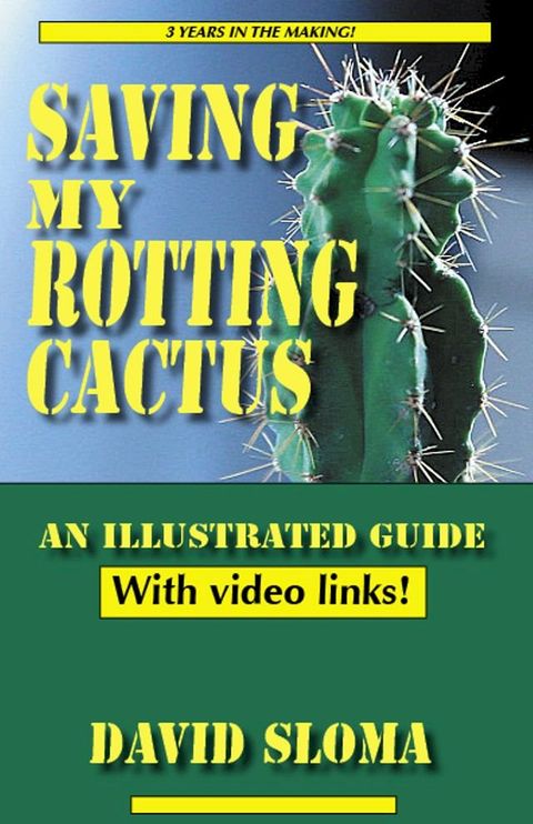 Saving My Rotting Cactus - An Illustrated Guide With Video Links(Kobo/電子書)