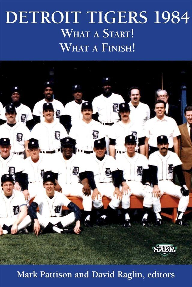  Detroit Tigers 1984: What A Start! What A Finish!(Kobo/電子書)