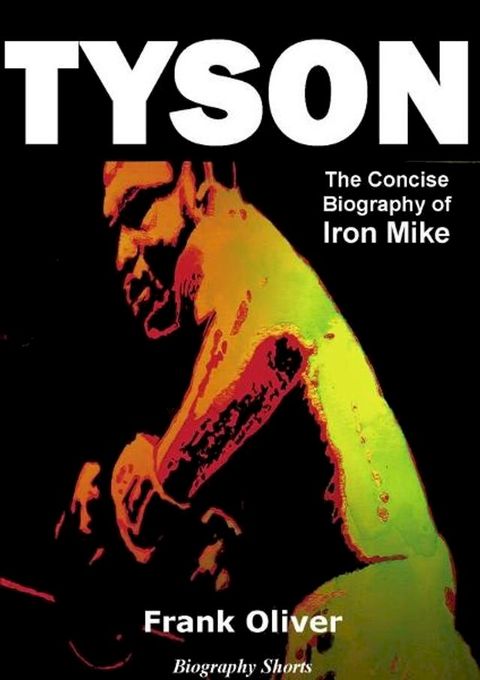 Tyson - The Concise Biography of Iron Mike(Kobo/電子書)