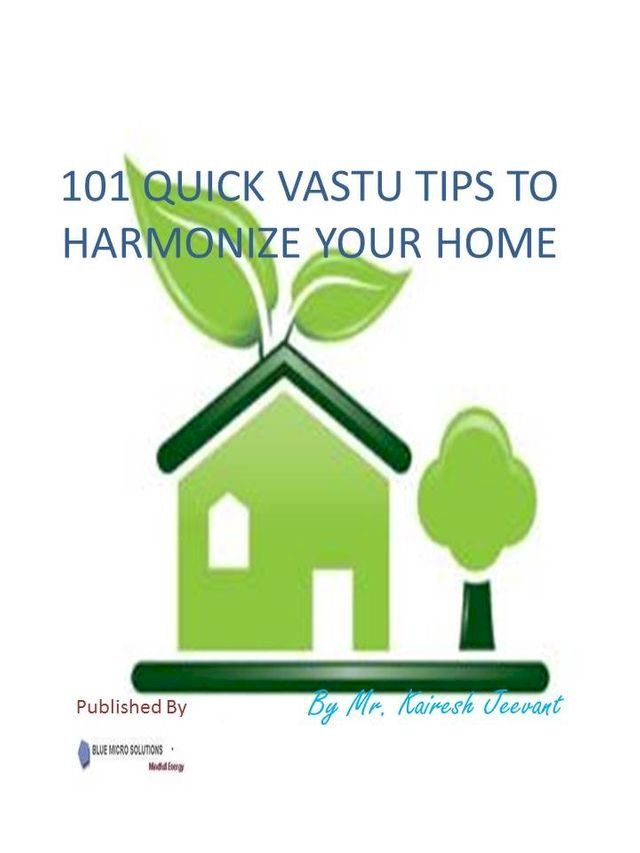  101 Quick Vastu Tips To Harmonize Your Home(Kobo/電子書)