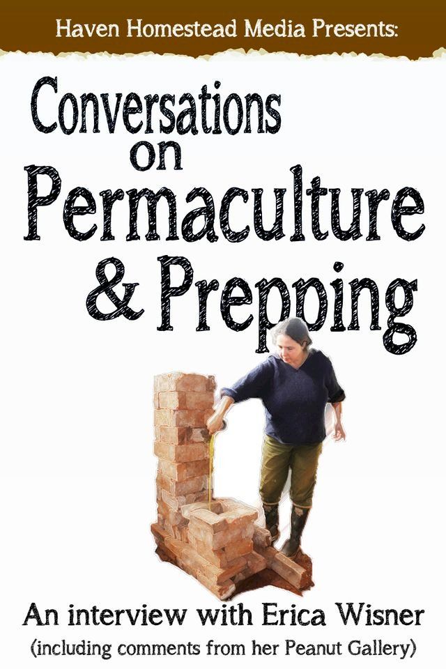  Conversations on Permaculture and Prepping: An Interview with Erica Wisner(Kobo/電子書)