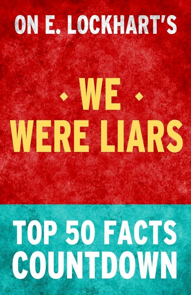  We Were Liars - Top 50 Facts Countdown(Kobo/電子書)