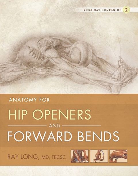 Anatomy for Hip Openers and Forward Bends(Kobo/電子書)