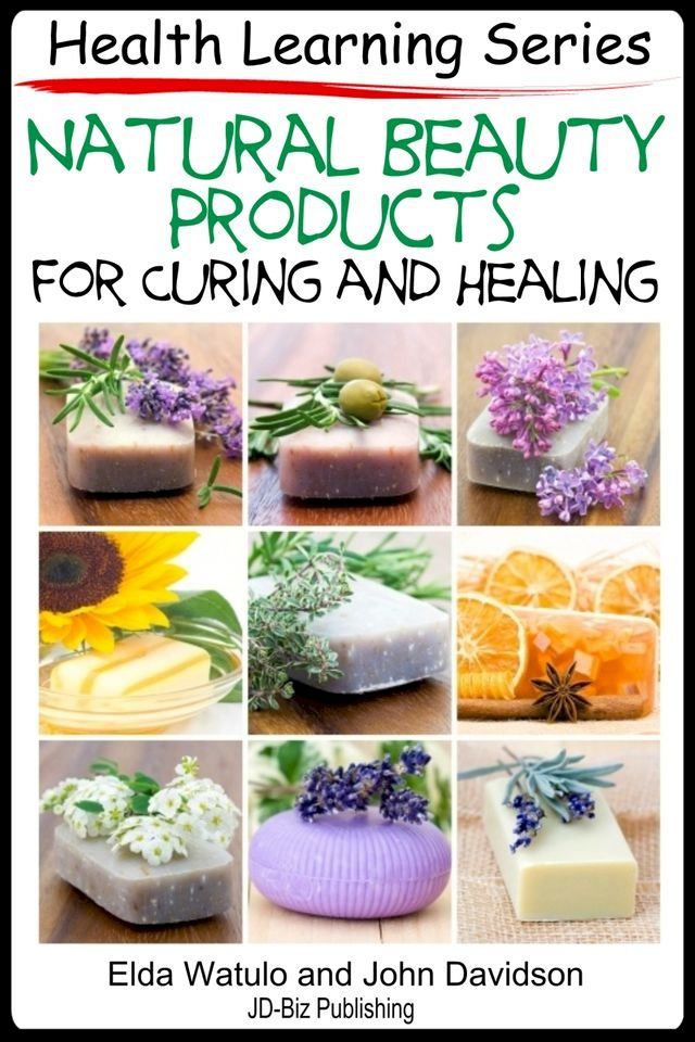  Natural Beauty Products For Curing and Healing(Kobo/電子書)