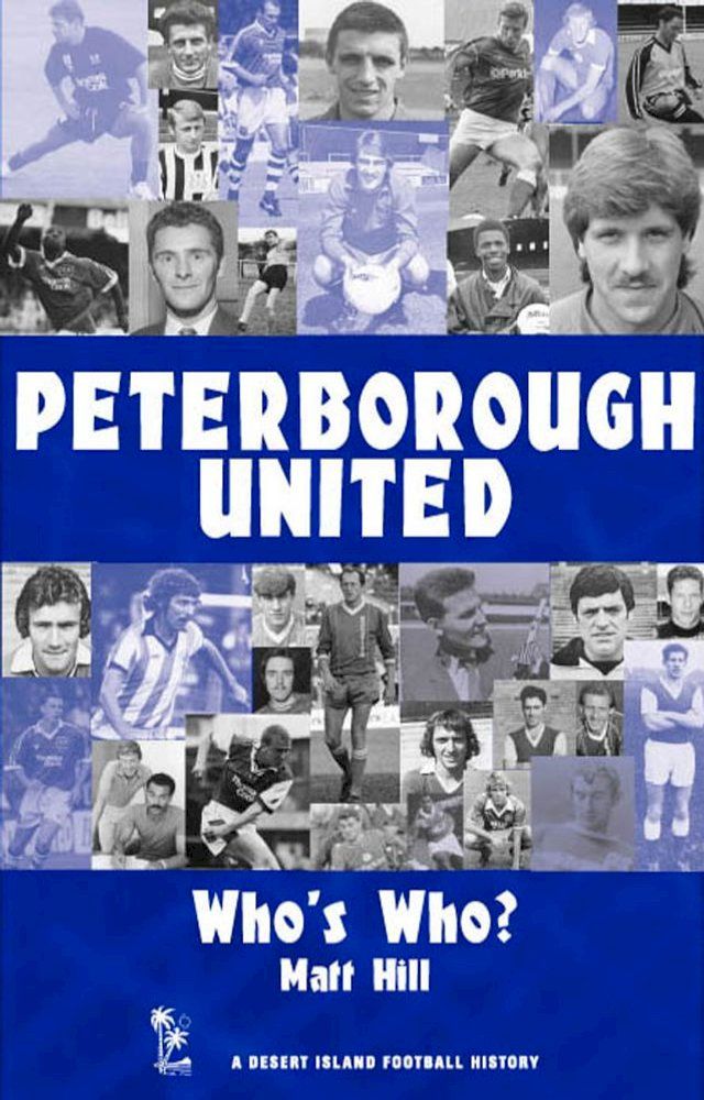  Peterborough United: Who's Who? 1960-2002(Kobo/電子書)