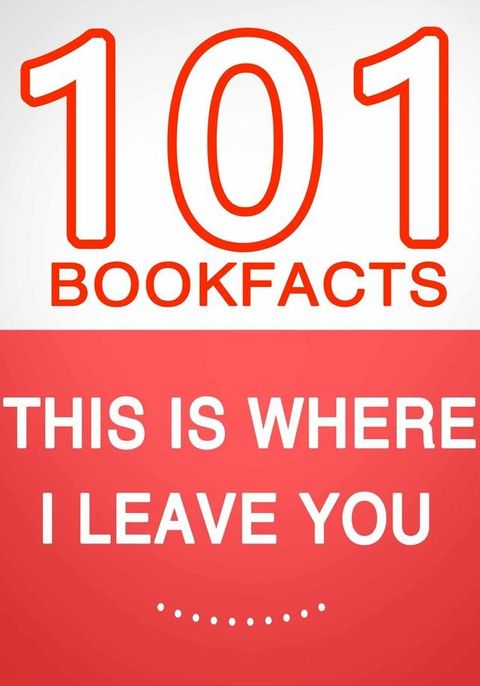 This Is Where I Leave You – 101 Amazing Facts You Didn’t Know(Kobo/電子書)