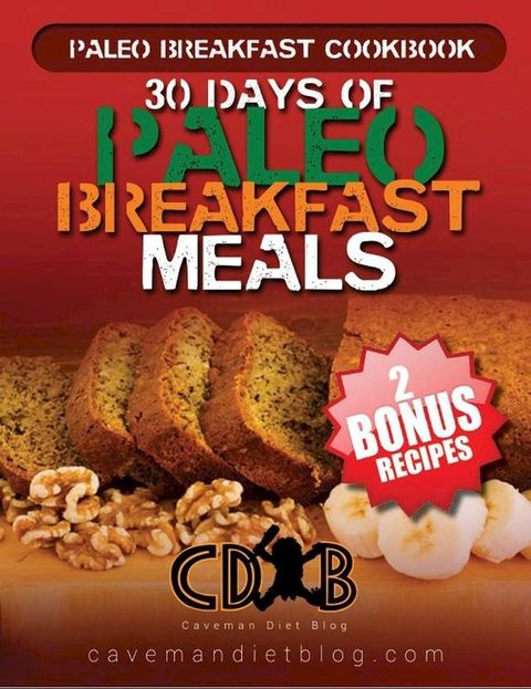 Paleo Breakfast Cookbook: 30 Days of Paleo Breakfast Meals(Kobo/電子書)