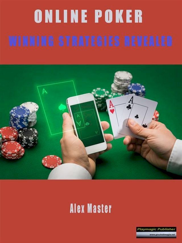  Online Poker - Winning Strategies Revealed(Kobo/電子書)