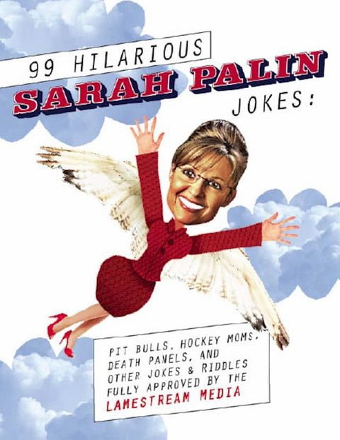 99 Hilarious Sarah Palin Jokes(Kobo/電子書)