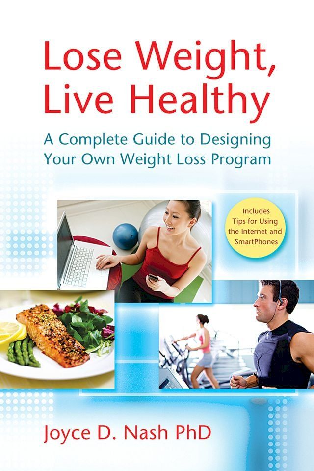  Lose Weight, Live Healthy: A Complete Guide to Designing Your Own Weight Loss Program(Kobo/電子書)