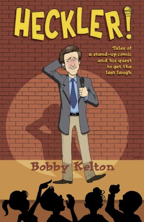 Heckler! Tales of a Stand-Up Comic and His Quest to Get the Last Laugh(Kobo/電子書)