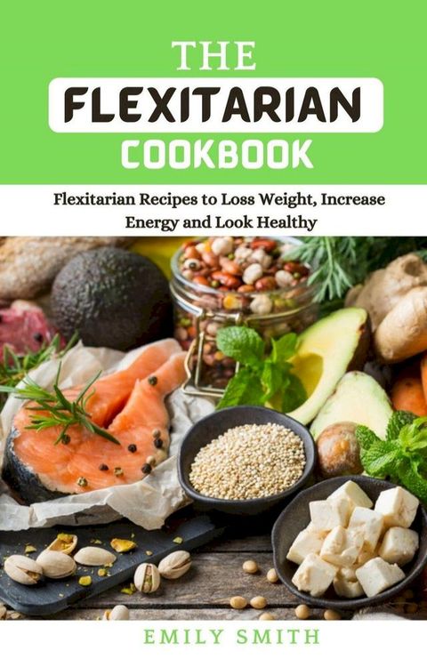 The Flexitarian Cookbook(Kobo/電子書)