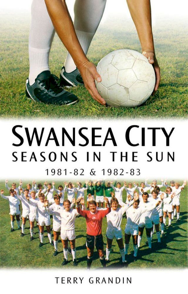  Swansea City: Seasons in the Sun 1981-82 & 1982-83(Kobo/電子書)