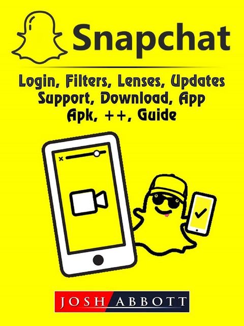 Snapchat, Login, Filters, Lenses, Updates, Support, Download, App, Apk, ++, Guide(Kobo/電子書)