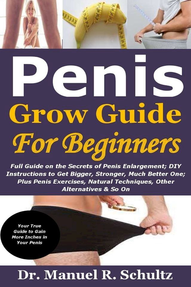  Penis Grow Guide for Beginners(Kobo/電子書)