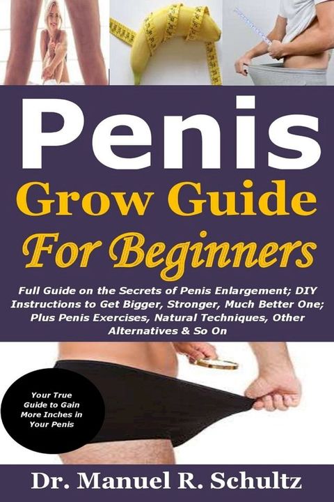 Penis Grow Guide for Beginners(Kobo/電子書)