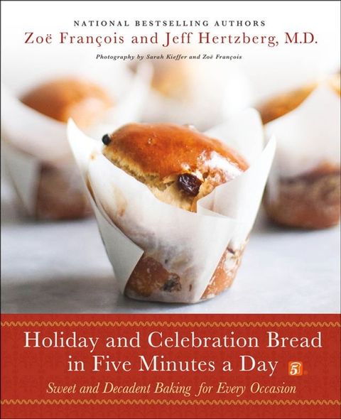 Holiday and Celebration Bread in Five Minutes a Day(Kobo/電子書)