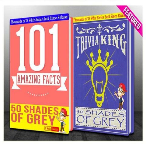 Fifty Shades of Grey - 101 Amazing Facts & Trivia King!(Kobo/電子書)