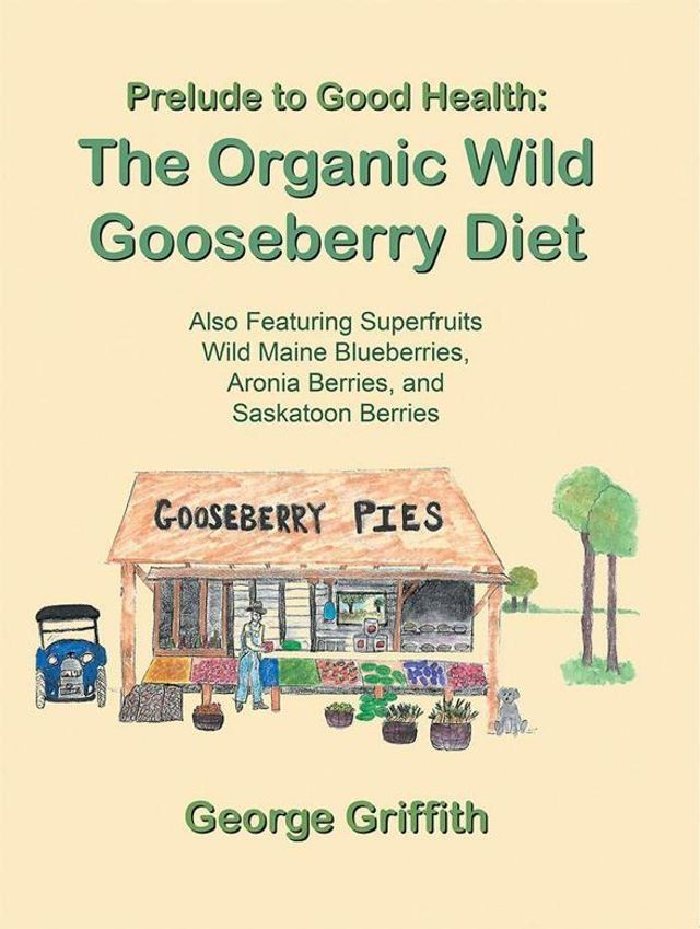  Prelude to Good Health: the Organic Wild Gooseberry Diet(Kobo/電子書)