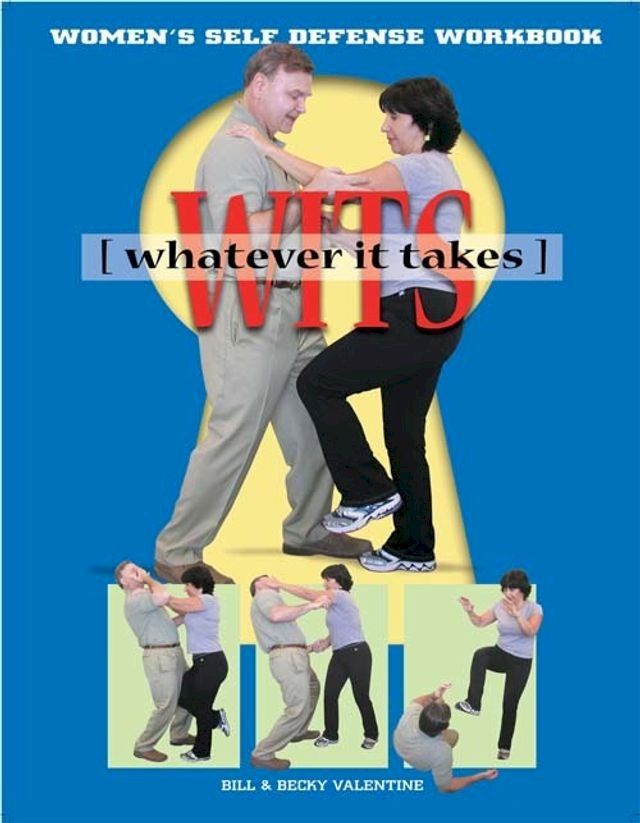  WITs (Whatever It Takes): The Ultimate Basic Self Defense Moves(Kobo/電子書)