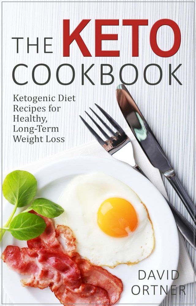  The Keto Cookbook: Dozens of Delicious Ketogenic Diet Recipes for Healthy, Long-Term Weight Loss(Kobo/電子書)