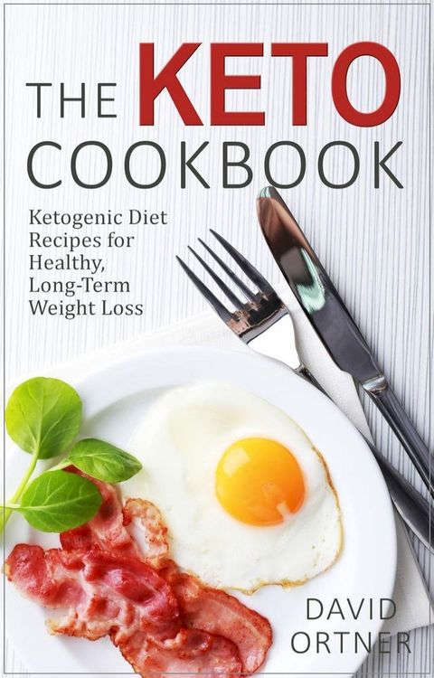 The Keto Cookbook: Dozens of Delicious Ketogenic Diet Recipes for Healthy, Long-Term Weight Loss(Kobo/電子書)