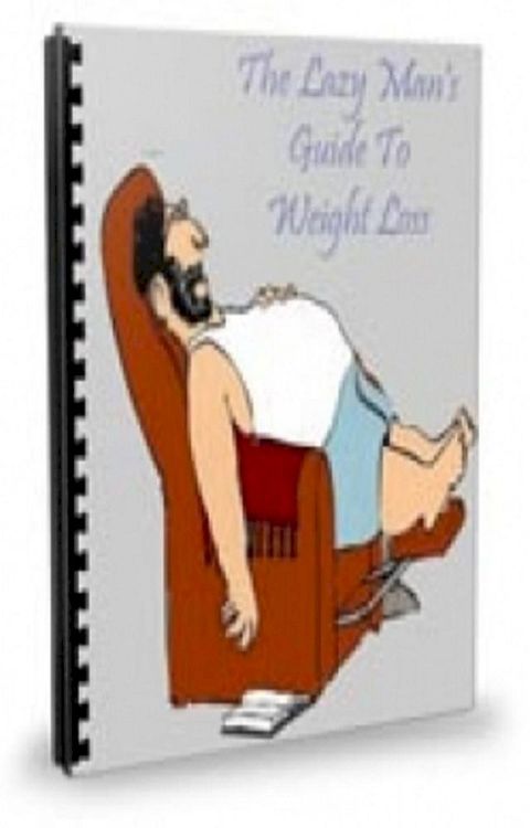 The Lazy Mans Guide To Weight Loss(Kobo/電子書)