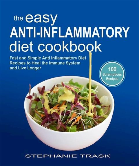 The Easy Anti Inflammatory Diet Cookbook(Kobo/電子書)