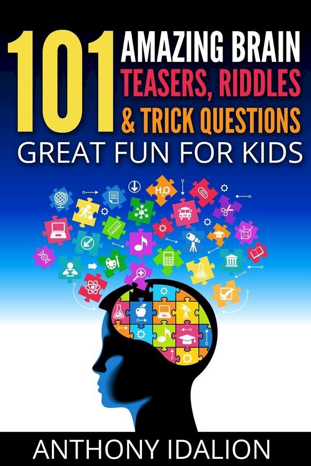  101 Amazing Brain Teasers, Riddles and Trick Questions: Great Fun for Kids(Kobo/電子書)