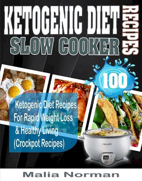 Ketogenic Diet Slow Cooker Recipes(Kobo/電子書)