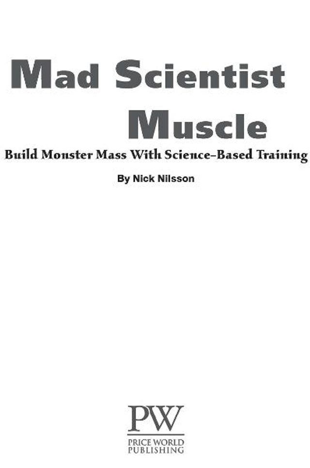  Mad Scientist Muscle: Build ''Monster'' Mass With Science-Based Training(Kobo/電子書)