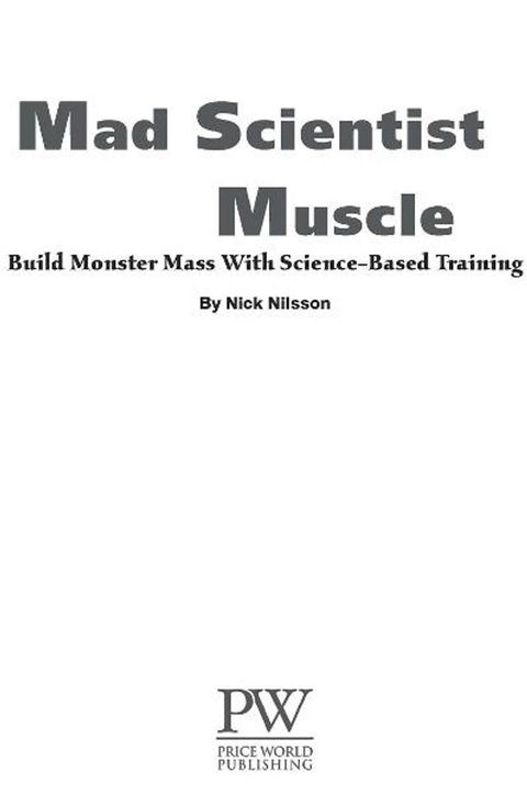 Mad Scientist Muscle: Build ''Monster'' Mass With Science-Based Training(Kobo/電子書)