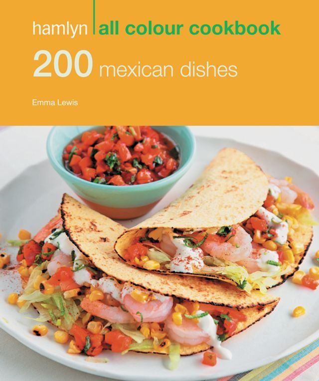  Hamlyn All Colour Cookery: 200 Mexican Dishes(Kobo/電子書)