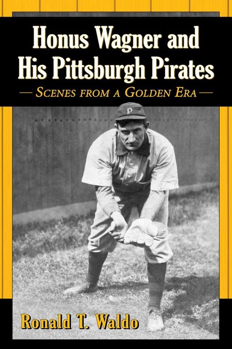 Honus Wagner and His Pittsburgh Pirates(Kobo/電子書)