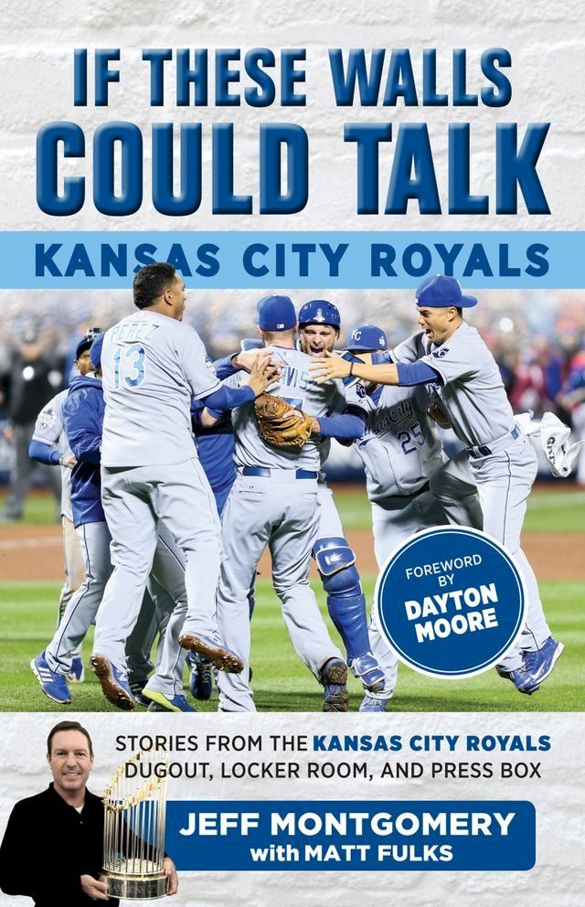  If These Walls Could Talk: Kansas City Royals(Kobo/電子書)