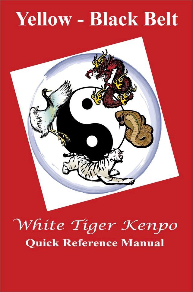  White Tiger Kenpo Yellow - Black Belt Belt Reference Manual(Kobo/電子書)