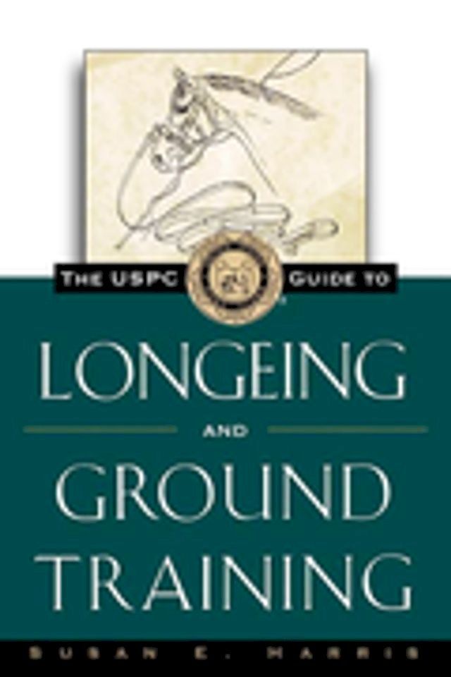  The USPC Guide to Longeing and Ground Training(Kobo/電子書)