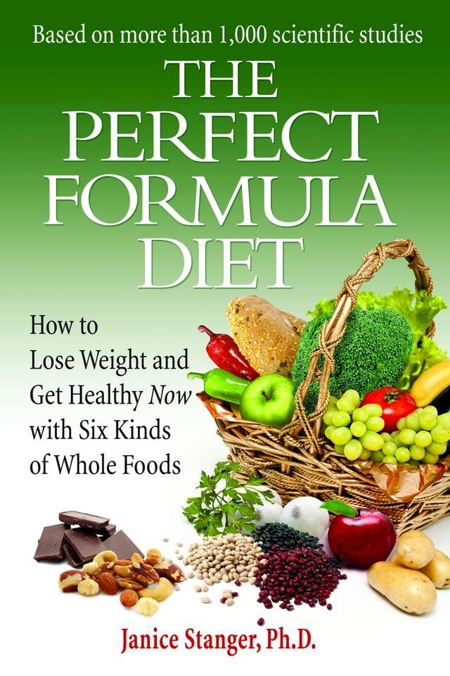  The Perfect Formula Diet: How to Lose Weight and Get Healthy Now with Six Kinds of Whole Foods(Kobo/電子書)