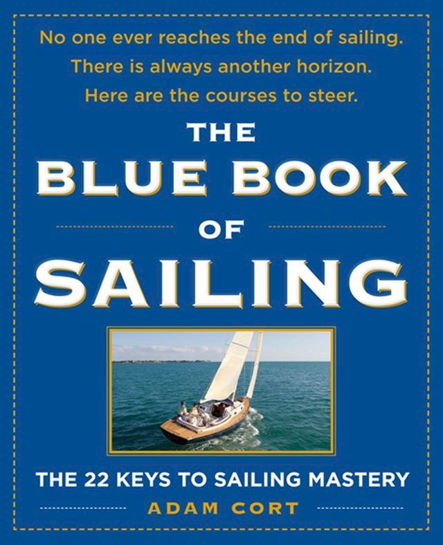  The Blue Book of Sailing : The 22 Keys to Sailing Mastery(Kobo/電子書)