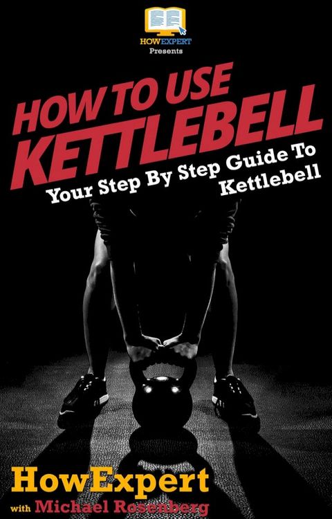 How To Use Kettlebell(Kobo/電子書)