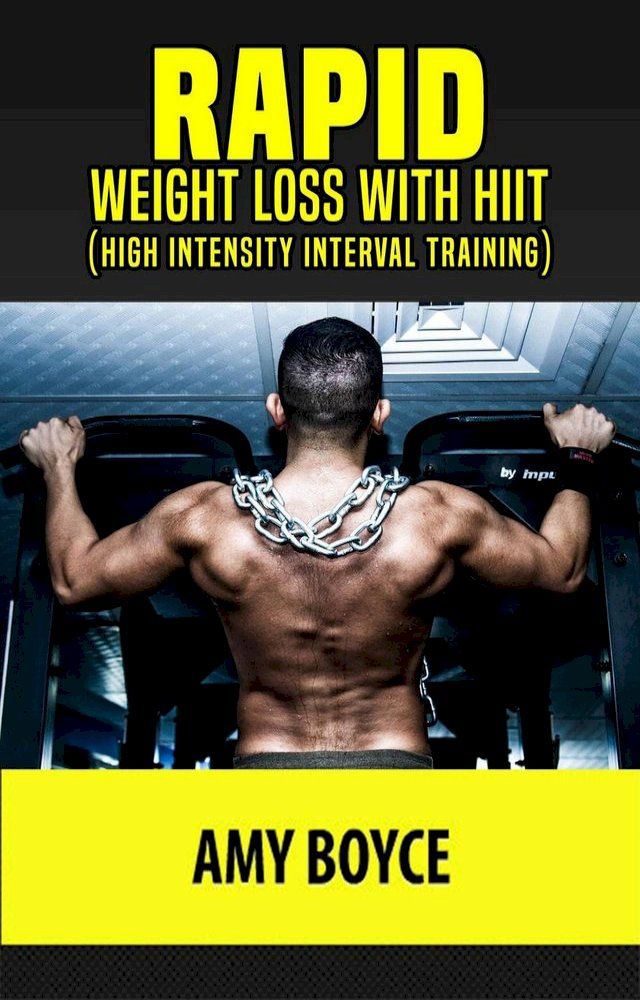  Rapid Weight Loss with HIIT (High Intensity Interval Training)(Kobo/電子書)