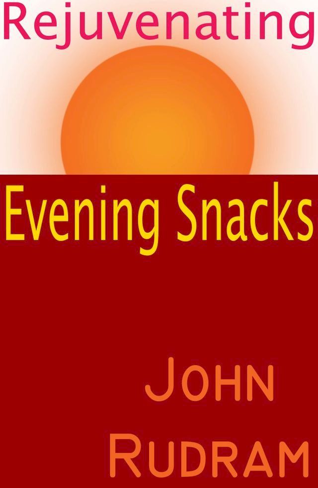  Rejuvenating Evening Snacks(Kobo/電子書)