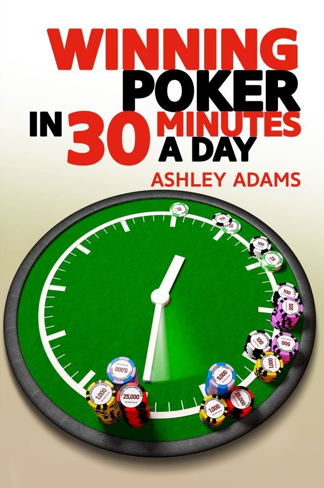  Winning Poker in 30 Minutes a Day(Kobo/電子書)